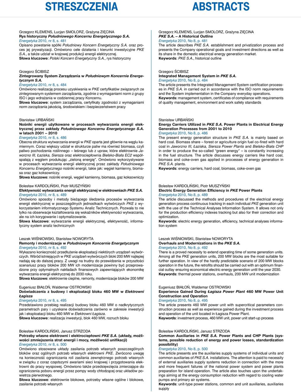 Słowa kluczowe: Polski Koncern Energetyczny S.A., rys historyczny Grzegorz KLEMENS, Lucjan Smolorz, Grażyna Zięcina PKE S.A. A Historical Outline Energetyka 2010, No 8, p.