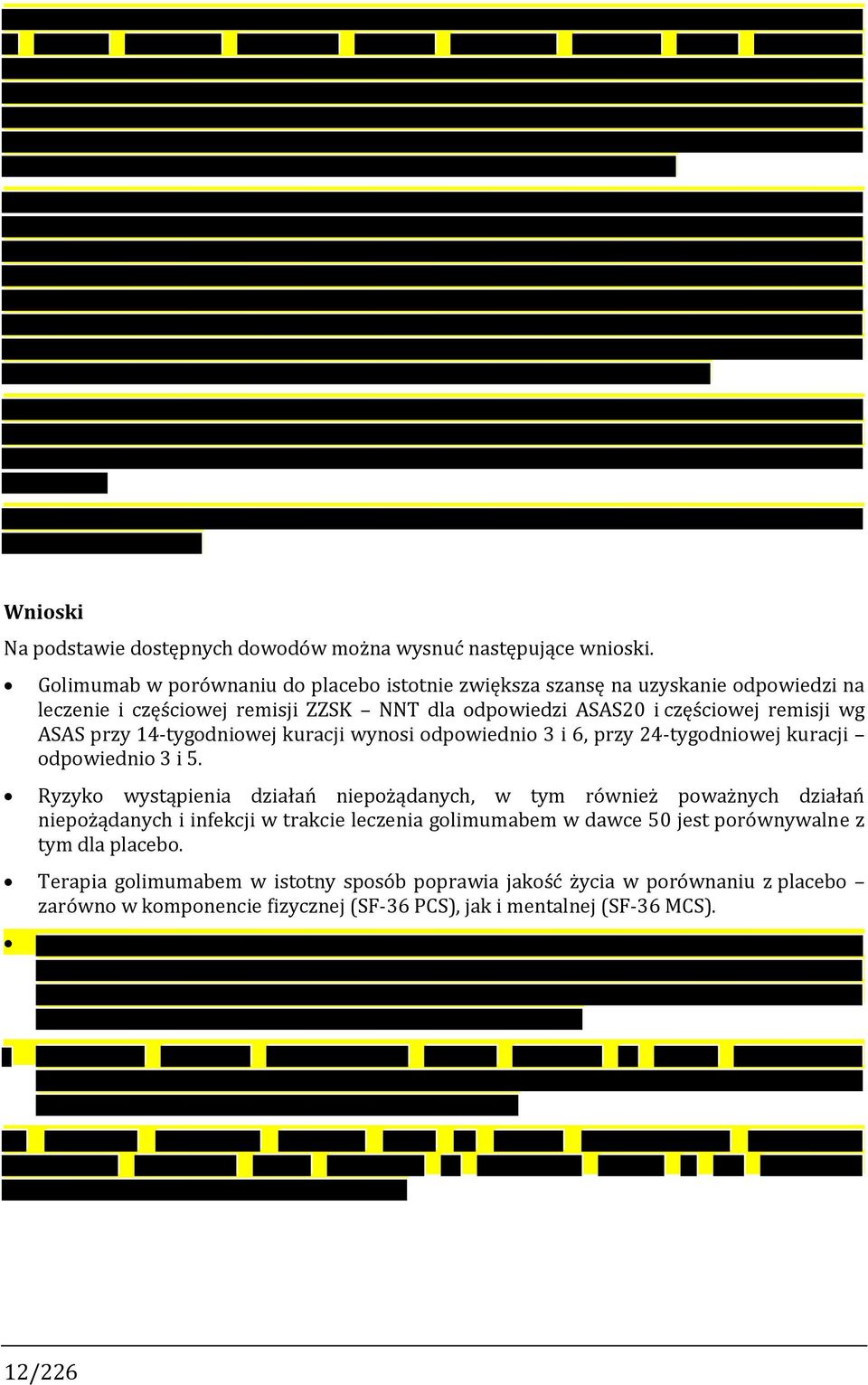 ASAS przy 14-tygodniowej kuracji wynosi odpowiednio 3 i 6, przy 24-tygodniowej kuracji odpowiednio 3 i 5.