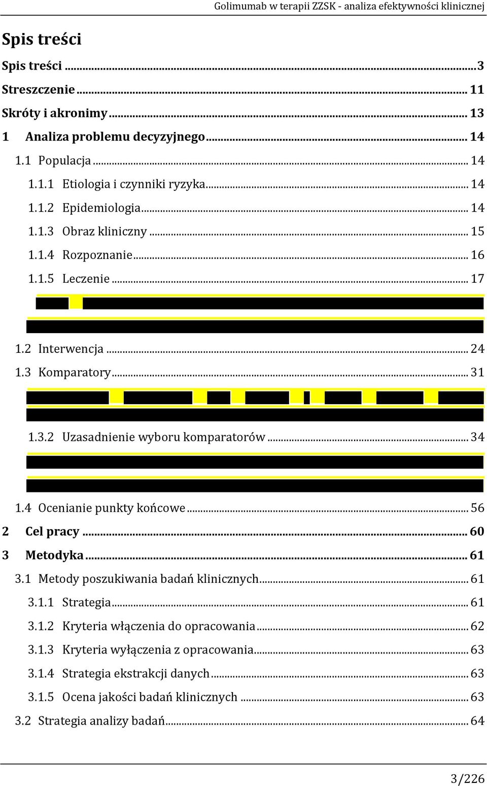 .. 34 1.4 Ocenianie punkty końcowe... 56 2 Cel pracy... 60 3 Metodyka... 61 3.1 Metody poszukiwania badań klinicznych... 61 3.1.1 Strategia... 61 3.1.2 Kryteria włączenia do opracowania... 62 3.