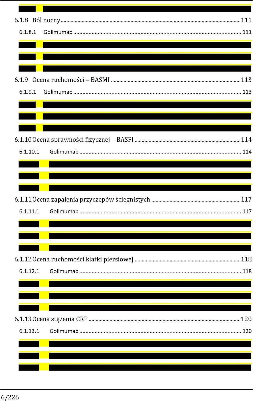 ..117 6.1.11.1 Golimumab... 117 6.1.12 Ocena ruchomości klatki piersiowej...118 6.1.12.1 Golimumab... 118 6.