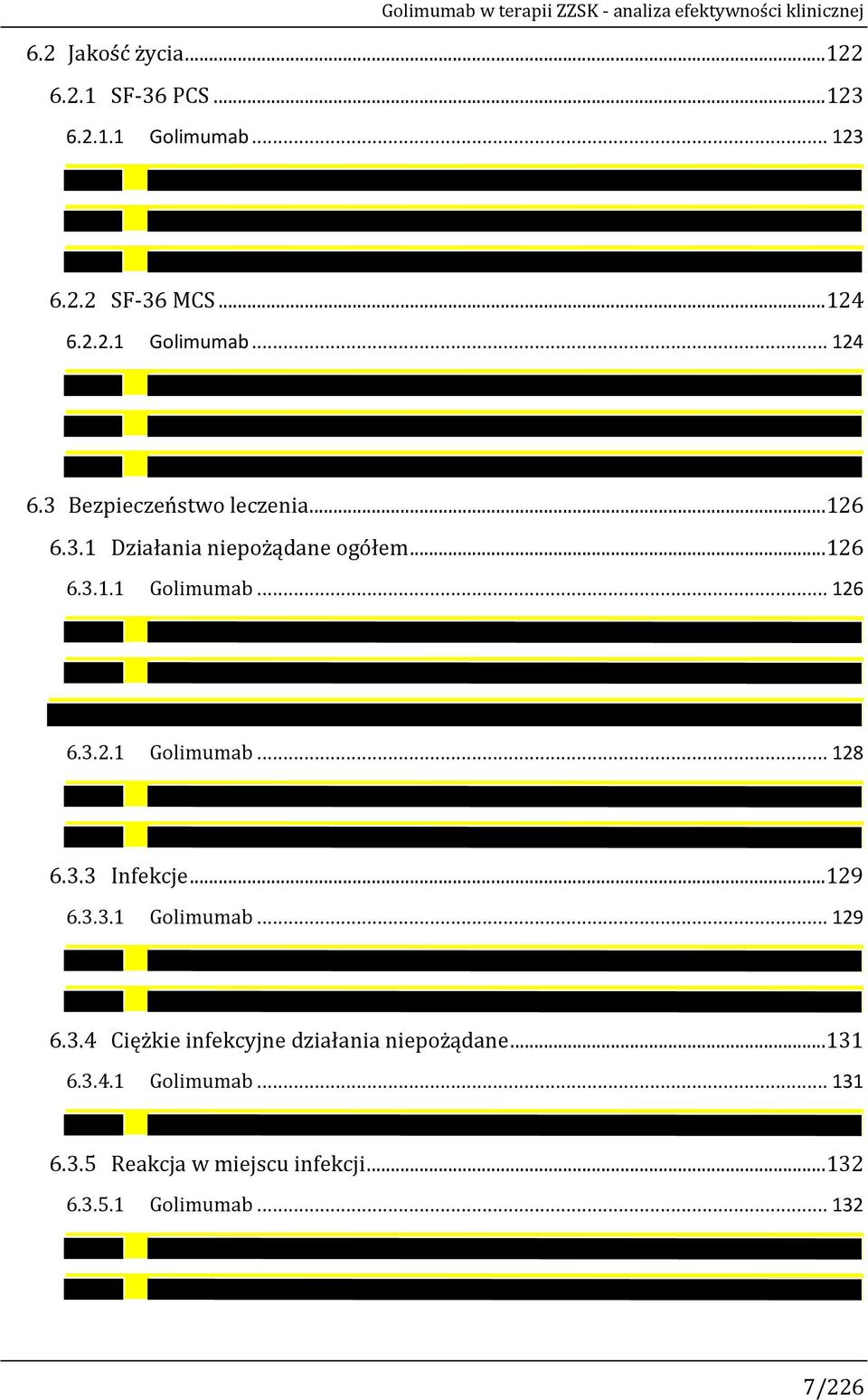 ..126 6.3.1.1 Golimumab... 126 6.3.2.1 Golimumab... 128 6.3.3 Infekcje...129 6.3.3.1 Golimumab... 129 6.3.4 Ciężkie infekcyjne działania niepożądane.