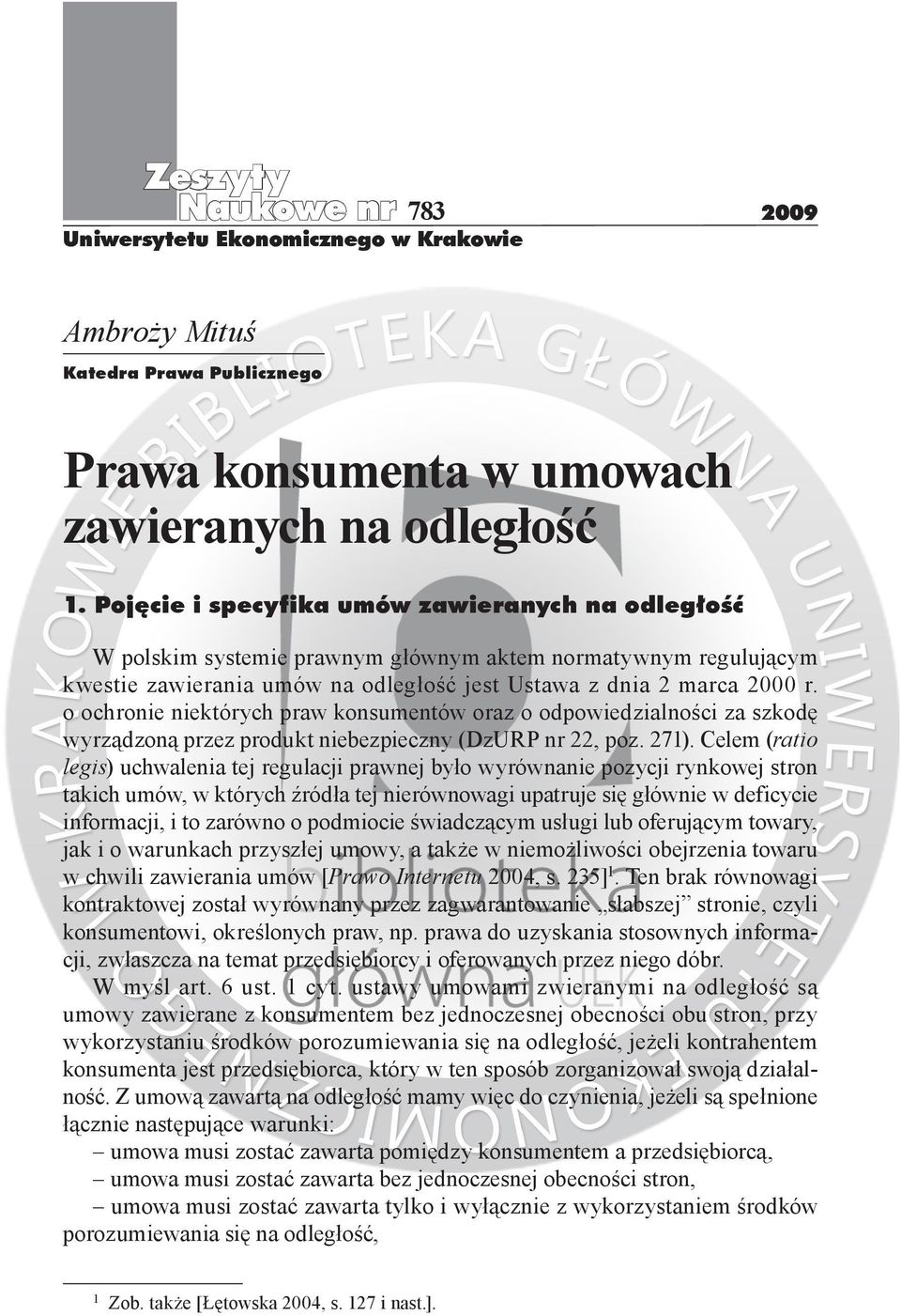 o ochronie niektórych praw konsumentów oraz o odpowiedzialności za szkodę wyrządzoną przez produkt niebezpieczny (DzURP nr 22, poz. 271).