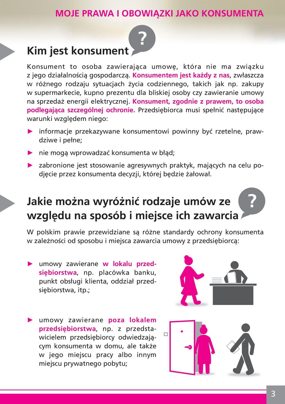 zakupy w supermarkecie, kupno prezentu dla bliskiej osoby czy zawieranie umowy na sprzedaż energii elektrycznej. Konsument, zgodnie z prawem, to osoba podlegająca szczególnej ochronie.