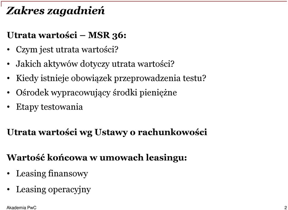 Ośrodek wypracowujący środki pieniężne Etapy testowania Utrata wartości wg Ustawy o