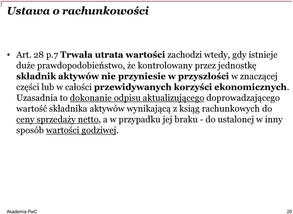 aktywów nie przyniesie w przyszłości w znaczącej części lub w całości przewidywanych korzyści ekonomicznych.