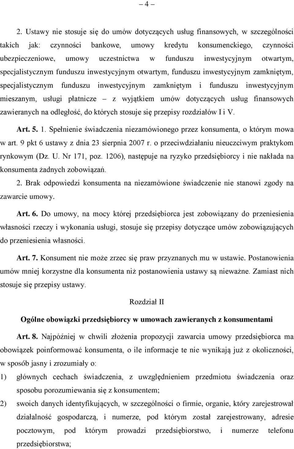 mieszanym, usługi płatnicze z wyjątkiem umów dotyczących usług finansowych zawieranych na odległość, do których stosuje się przepisy rozdziałów I i V. Art. 5. 1.