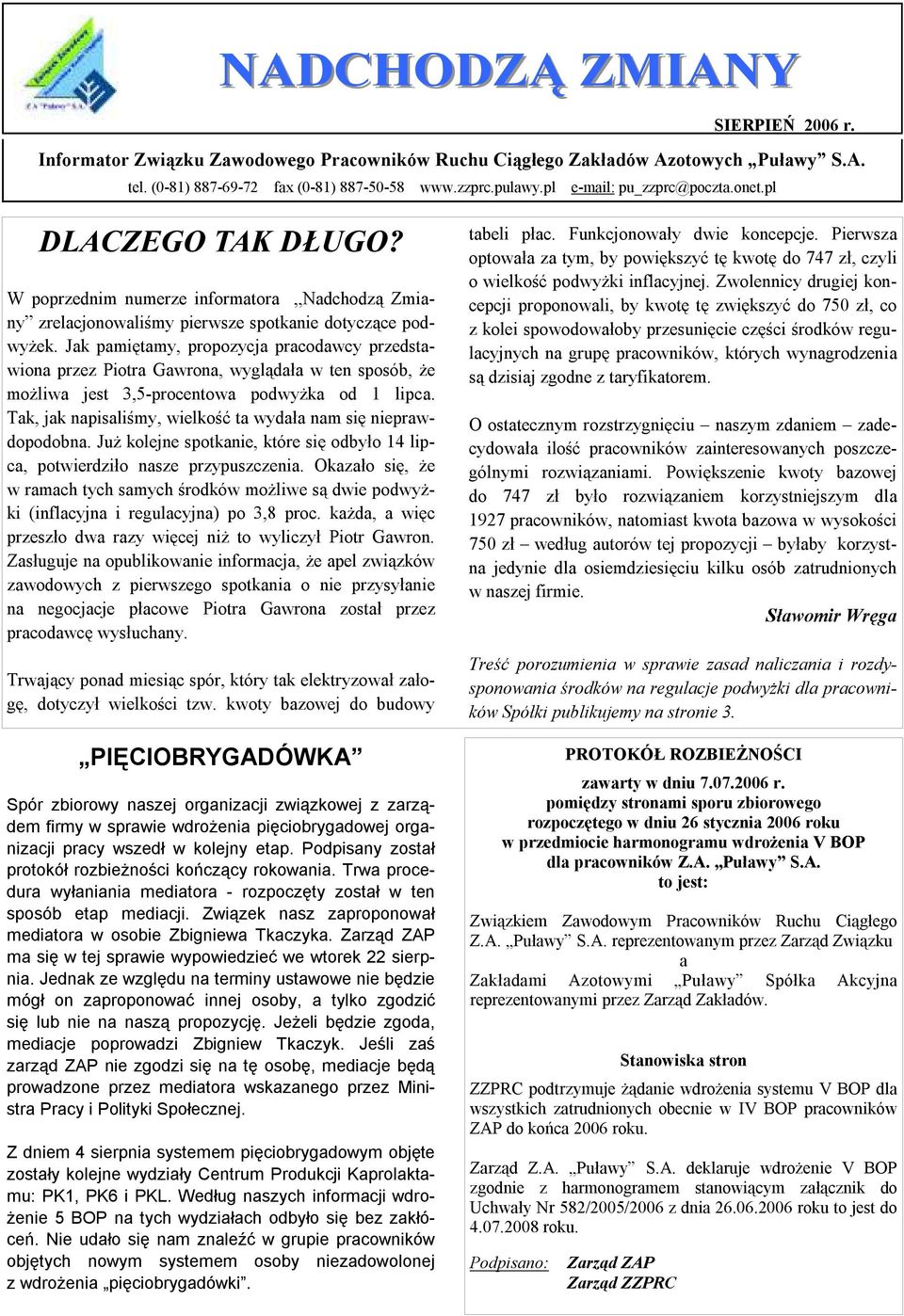 Jak pamiętamy, propozycja pracodawcy przedstawiona przez Piotra Gawrona, wyglądała w ten sposób, że możliwa jest 3,5-procentowa podwyżka od 1 lipca.