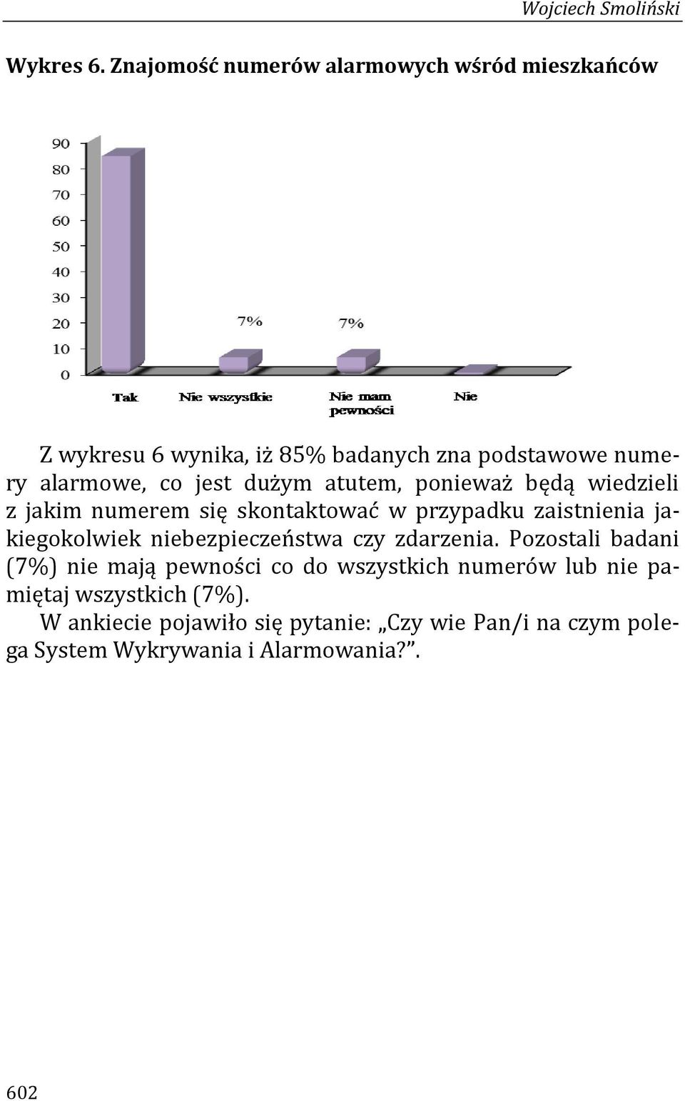 dużym atutem, ponieważ będą wiedzieli z jakim numerem się skontaktować w przypadku zaistnienia jakiegokolwiek