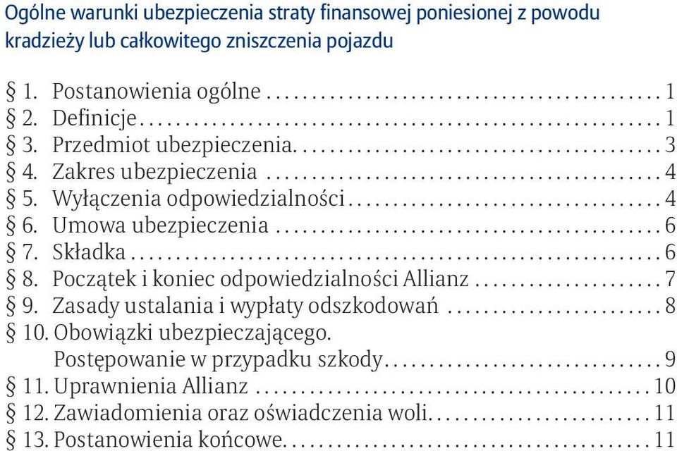 Wyłączenia odpowiedzialności................................... 4 6. Umowa ubezpieczenia........................................... 6 7. Składka........................................................... 6 8.