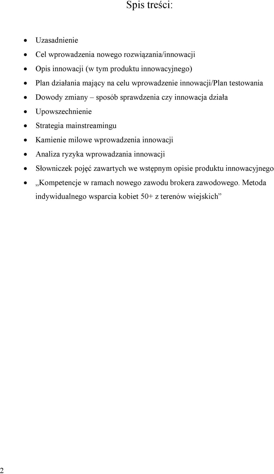 mainstreamingu Kamienie milowe wprowadzenia innowacji Analiza ryzyka wprowadzania innowacji Słowniczek pojęć zawartych we wstępnym