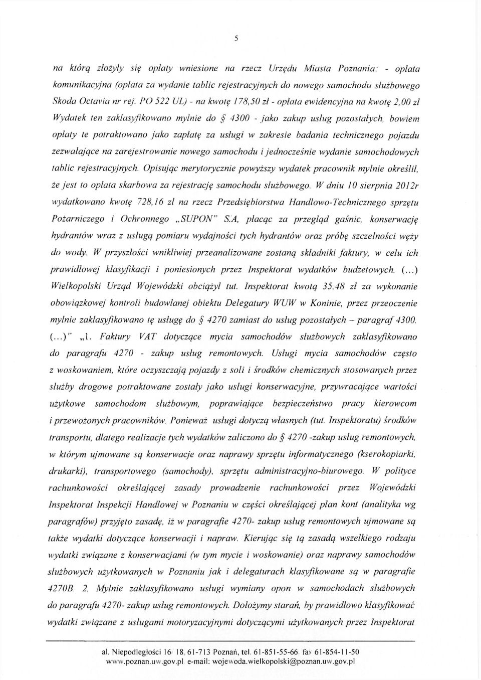 zakresie badania technicznego pojazdu zezm>ałajqce na zarejestrowanie nowego samochodu i jednocześnie wydanie samochodowych tablic rejestracyjnych.