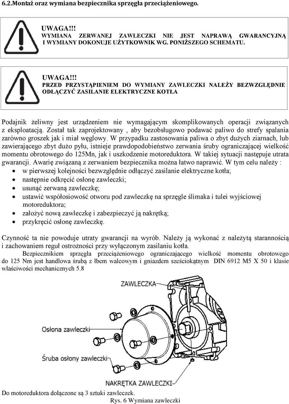 Został tak zaprojektowany, aby bezobsługowo podawać paliwo do strefy spalania zarówno groszek jak i miał węglowy.