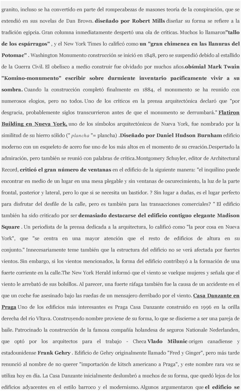 Muchos lo llamaron"tallo de los espárragos", y el New York Times lo calificó como un "gran chimenea en las llanuras del Potomac".