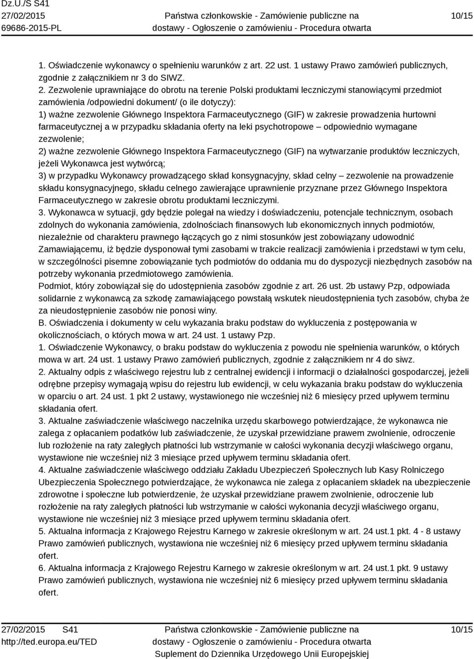 Zezwolenie uprawniające do obrotu na terenie Polski produktami leczniczymi stanowiącymi przedmiot zamówienia /odpowiedni dokument/ (o ile dotyczy): 1) ważne zezwolenie Głównego Inspektora