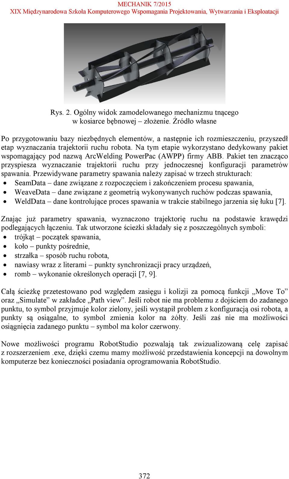 Na tym etapie wykorzystano dedykowany pakiet wspomagający pod nazwą ArcWelding PowerPac (AWPP) firmy ABB.