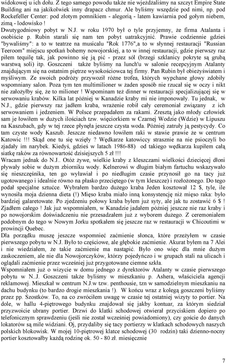 w roku 1970 był o tyle przyjemny, że firma Atalanta i osobiście p. Rubin starali się nam ten pobyt uatrakcyjnić.