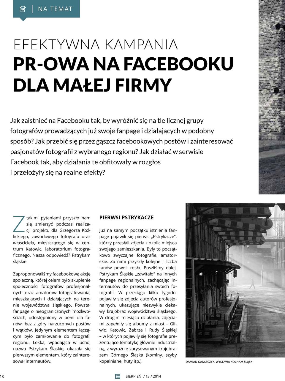 działających w podobny sposób? Jak przebić się przez gąszcz facebookowych postów i zainteresować pasjonatów fotografii z wybranego regionu?