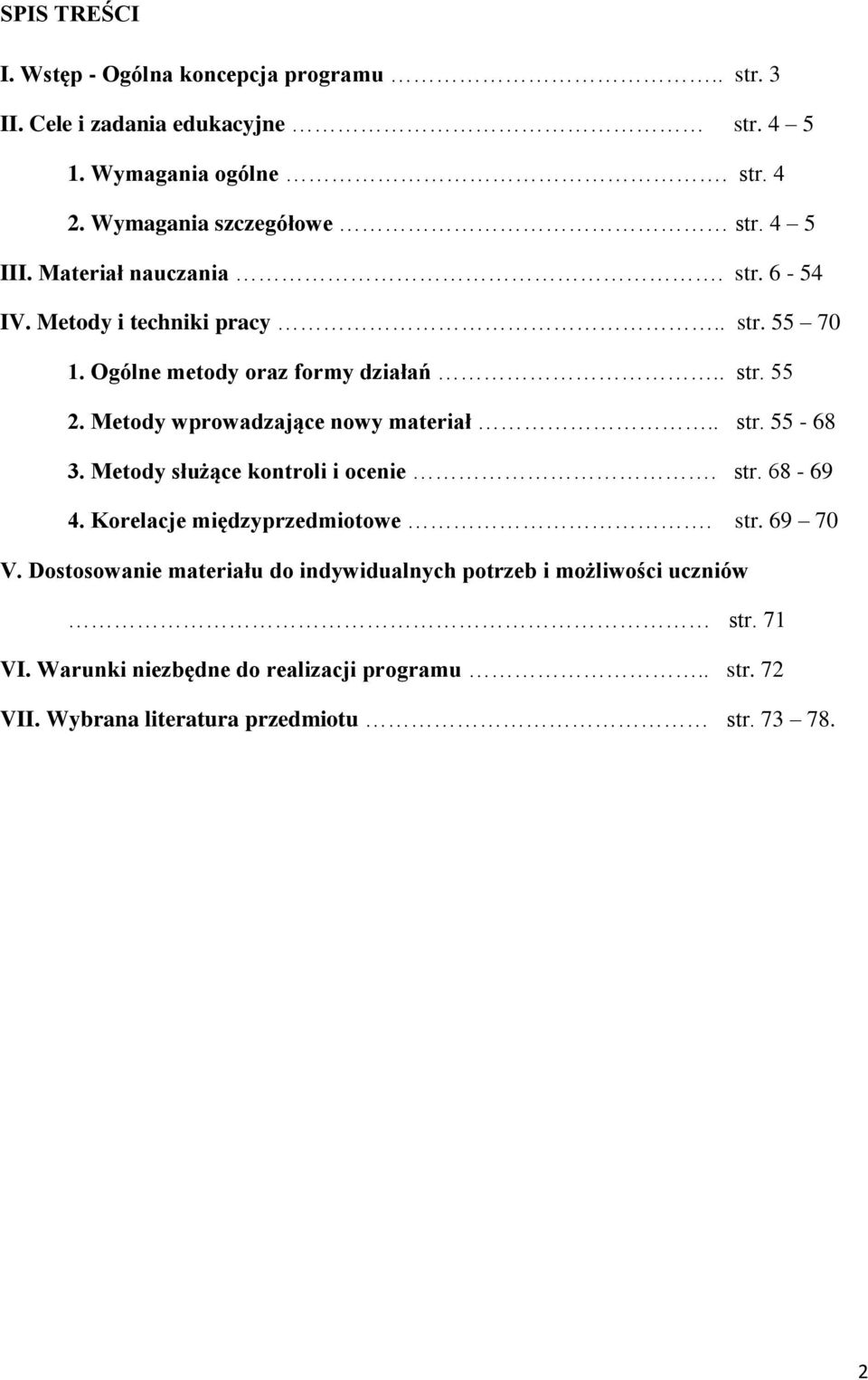 Metdy wprwadzające nwy materiał.. str. 55-68 3. Metdy służące kntrli i cenie. str. 68-69 4. Krelacje międzyprzedmitwe. str. 69 70 V.