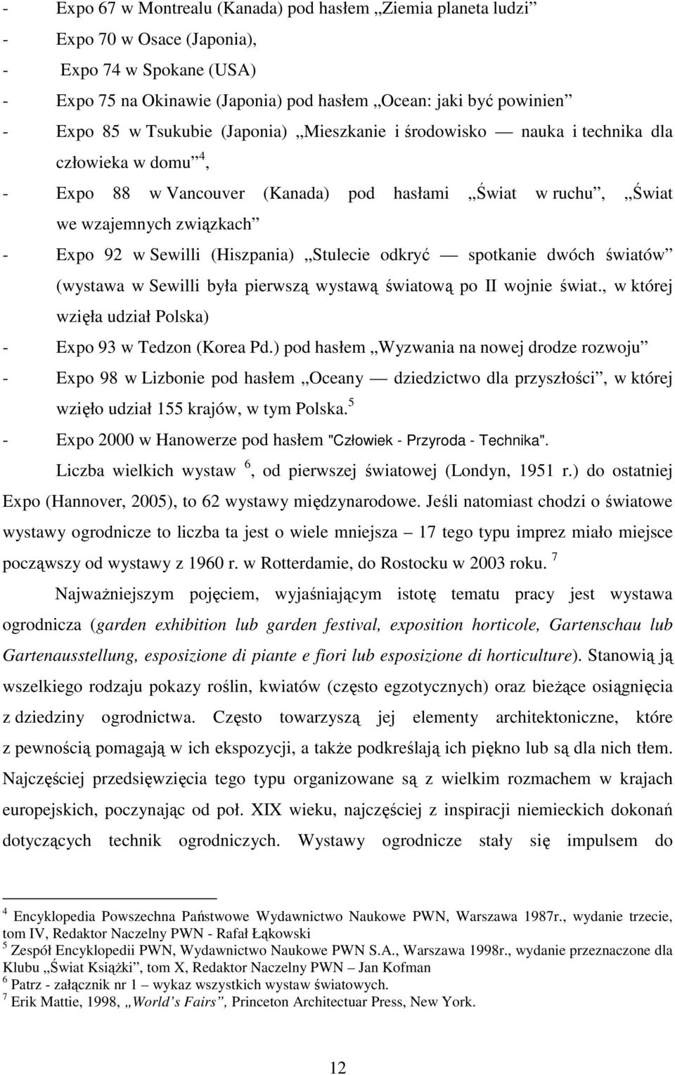 (Hiszpania) Stulecie odkryć spotkanie dwóch światów (wystawa w Sewilli była pierwszą wystawą światową po II wojnie świat., w której wzięła udział Polska) - Expo 93 w Tedzon (Korea Pd.