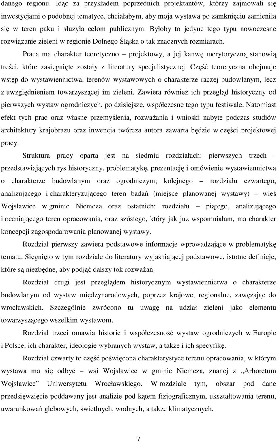 Byłoby to jedyne tego typu nowoczesne rozwiązanie zieleni w regionie Dolnego Śląska o tak znacznych rozmiarach.