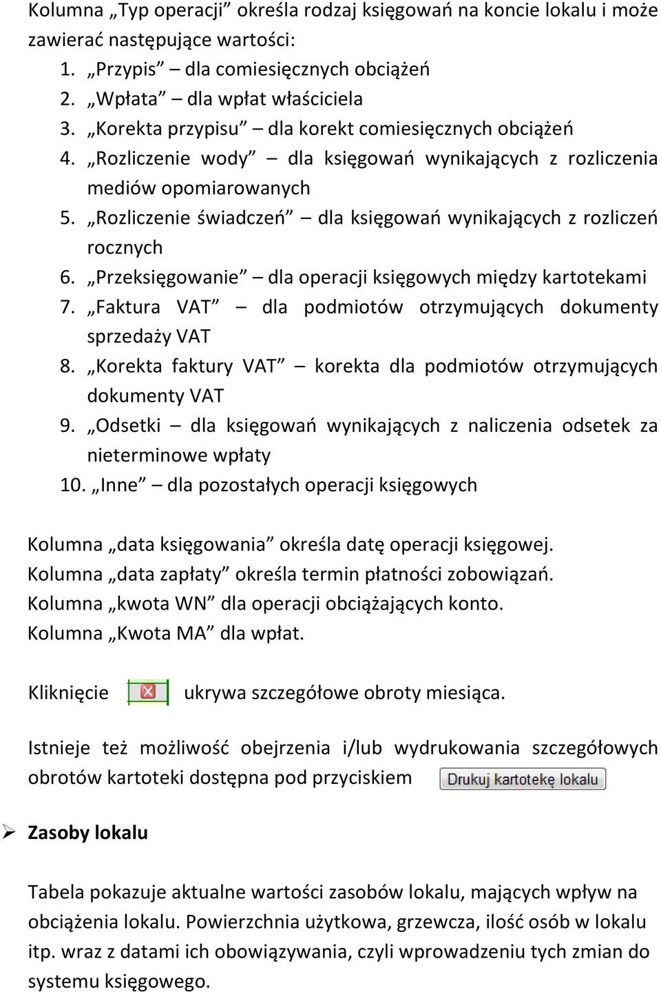 Rozliczenie świadczeń dla księgowań wynikających z rozliczeń rocznych 6. Przeksięgowanie dla operacji księgowych między kartotekami 7.