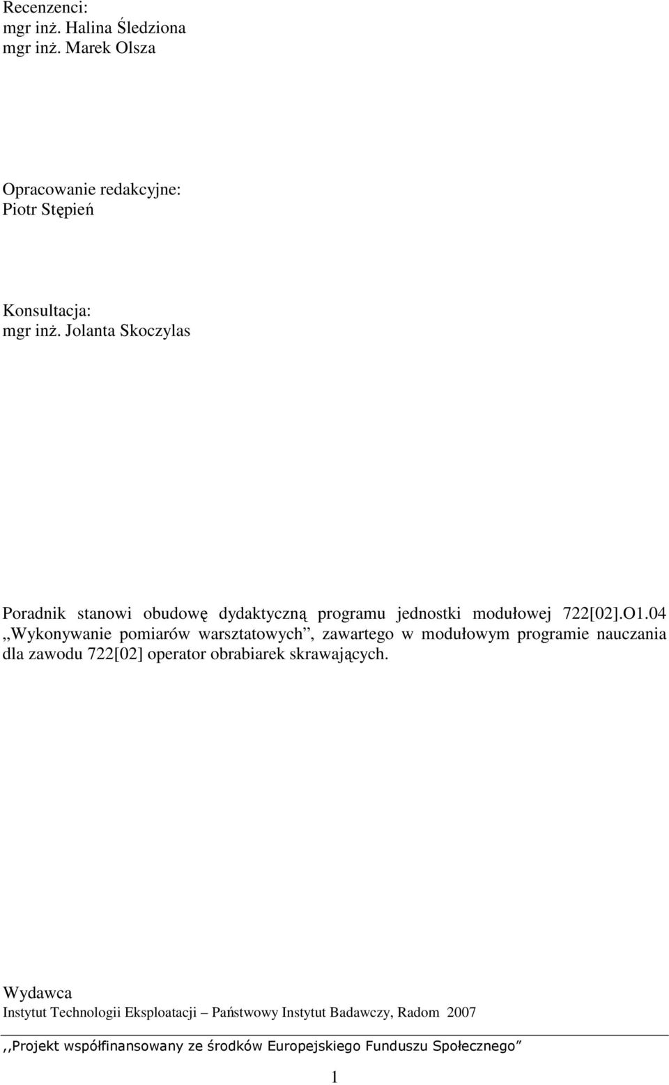 Jolanta Skoczylas Poradnik stanowi obudowę dydaktyczną programu jednostki modułowej 722[02].O1.