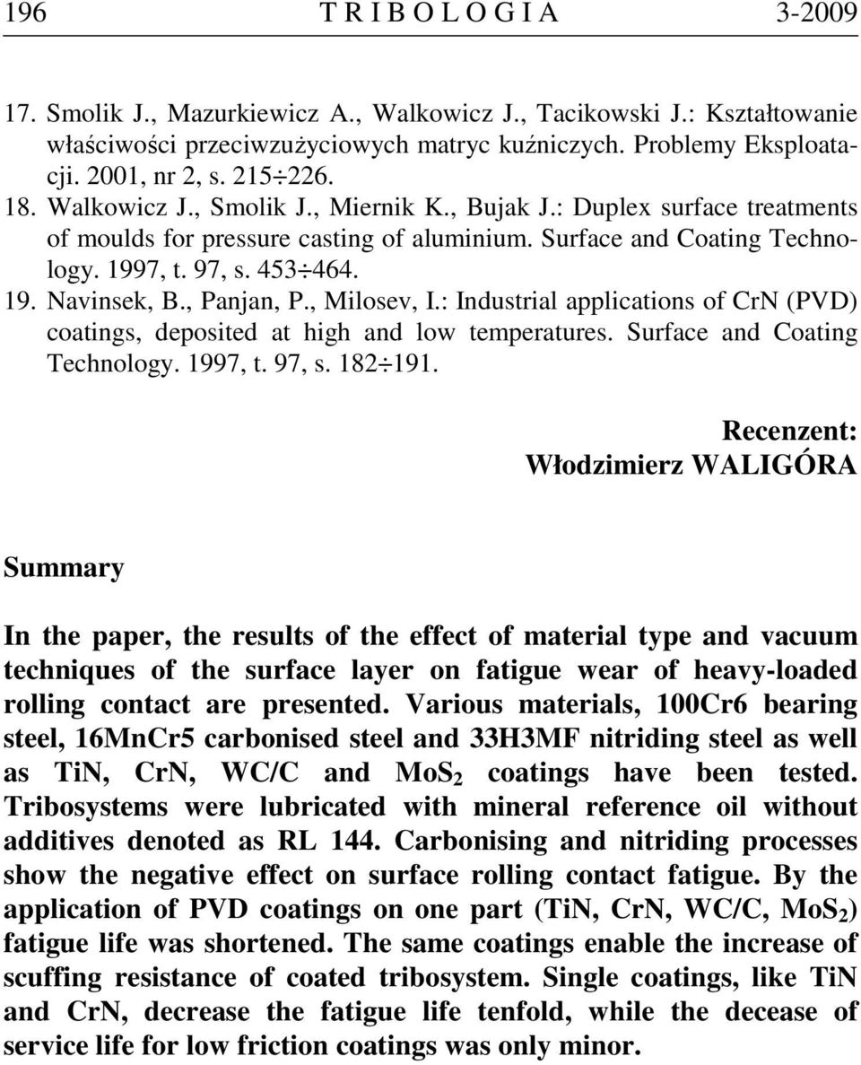 , Panjan, P., Milosev, I.: Industrial applications of CrN (PVD) coatings, deposited at high and low temperatures. Surface and Coating Technology. 1997, t. 97, s. 182 191.