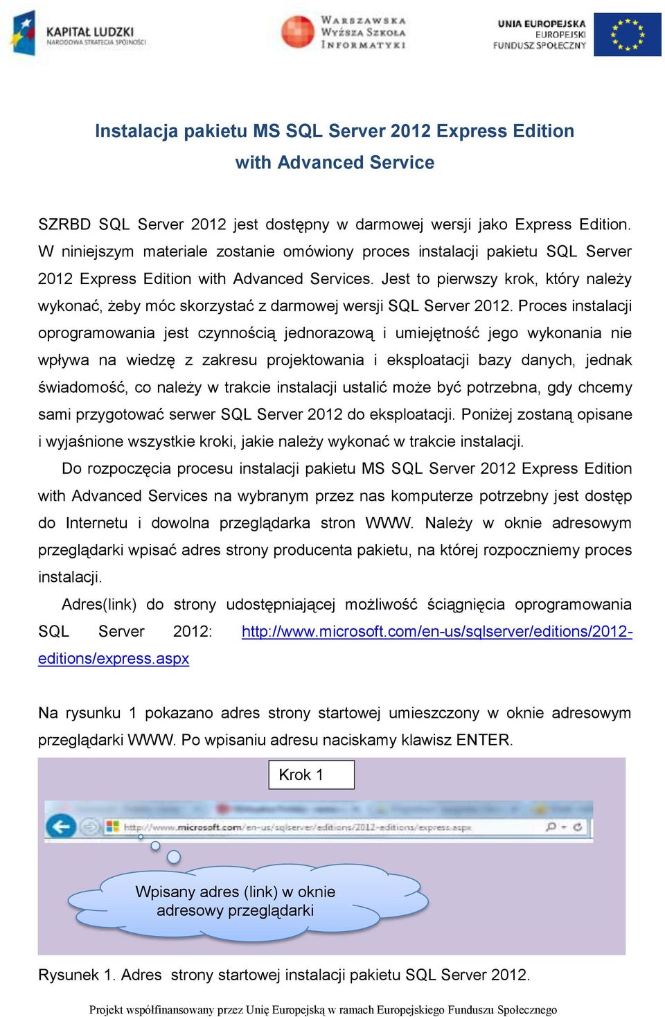 Jest to pierwszy krok, który należy wykonać, żeby móc skorzystać z darmowej wersji SQL Server 2012.