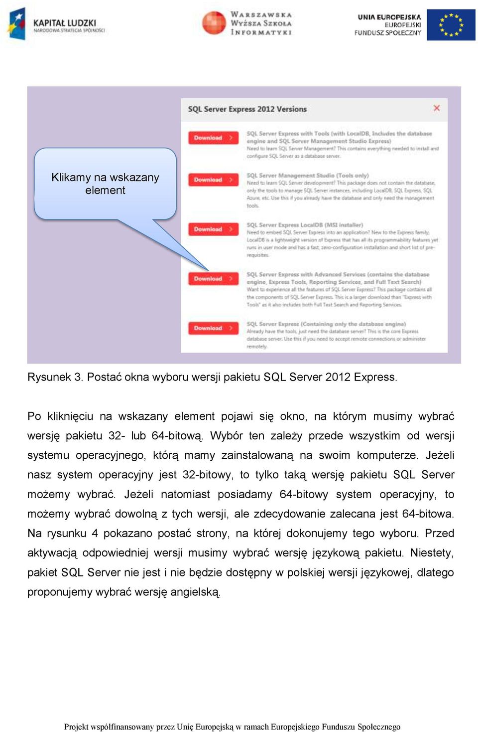 Wybór ten zależy przede wszystkim od wersji systemu operacyjnego, którą mamy zainstalowaną na swoim komputerze.