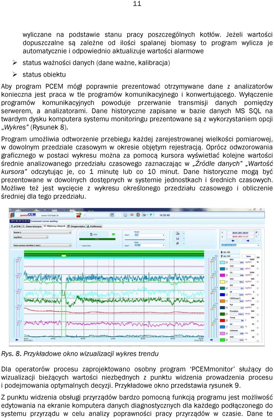status obiektu Aby program PCEM mógł poprawnie prezentować otrzymywane dane z analizatorów konieczna jest praca w tle programów komunikacyjnego i konwertującego.