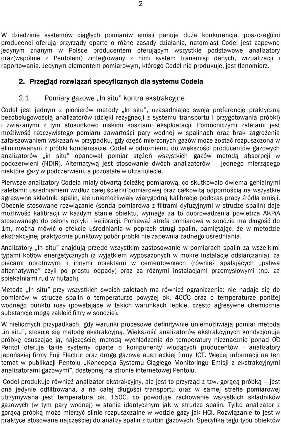 Jedynym elementem pomiarowym, którego Codel nie produkuje, jest tlenomierz. 2. Przegląd rozwiązań specyficznych dla systemu Codela 2.1.