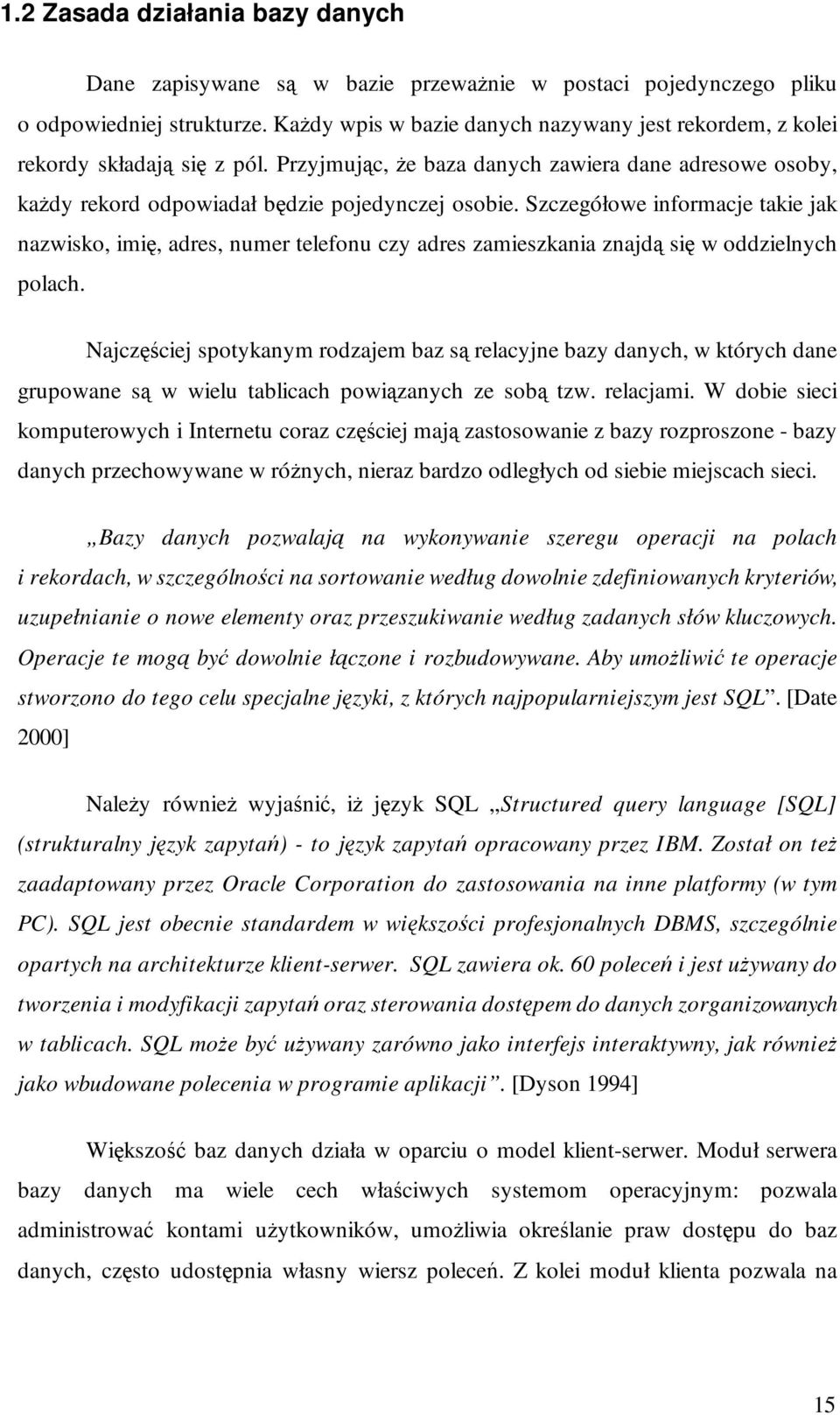 Szczegółowe informacje takie jak nazwisko, imię, adres, numer telefonu czy adres zamieszkania znajdą się w oddzielnych polach.