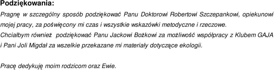 Chciałbym równieŝ podziękować Panu Jackowi BoŜkowi za moŝliwość współpracy z Klubem GAJA i Pani