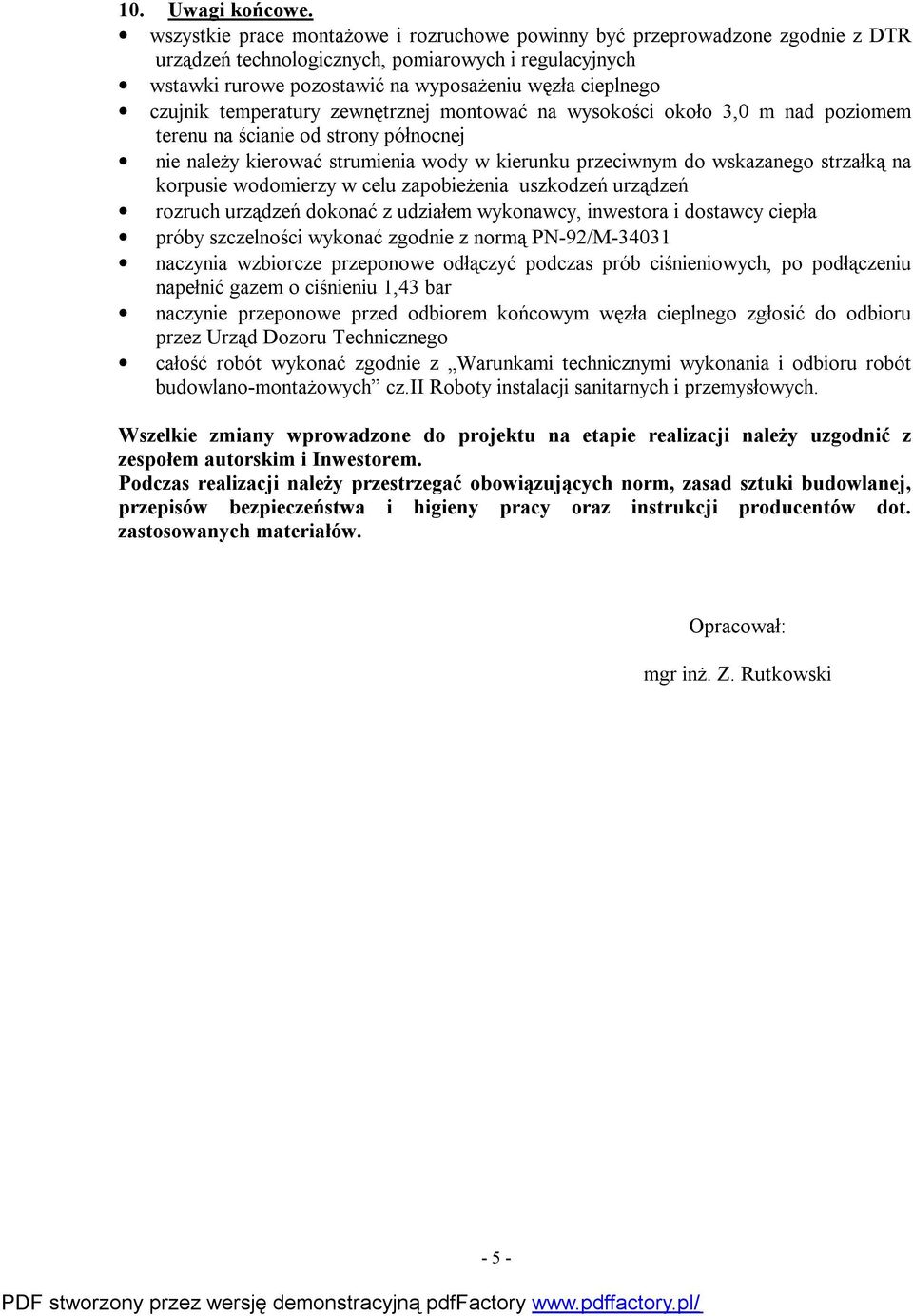 temperatury zewnętrznej montować na wysokości około 3,0 m nad poziomem terenu na ścianie od strony północnej nie należy kierować strumienia wody w kierunku przeciwnym do wskazanego strzałką na