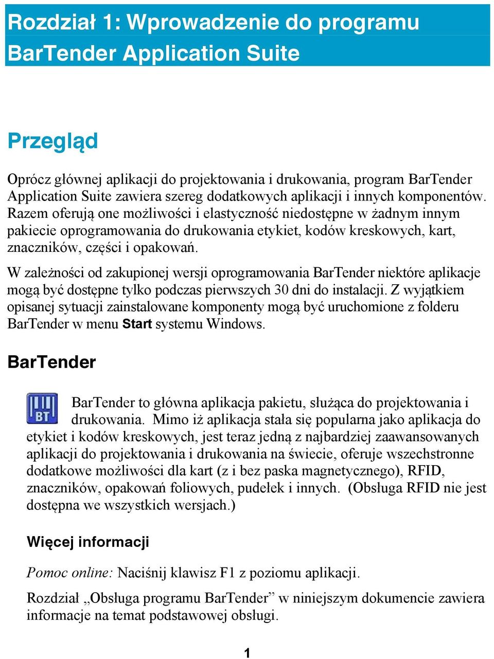 Razem oferują one możliwości i elastyczność niedostępne w żadnym innym pakiecie oprogramowania do drukowania etykiet, kodów kreskowych, kart, znaczników, części i opakowań.