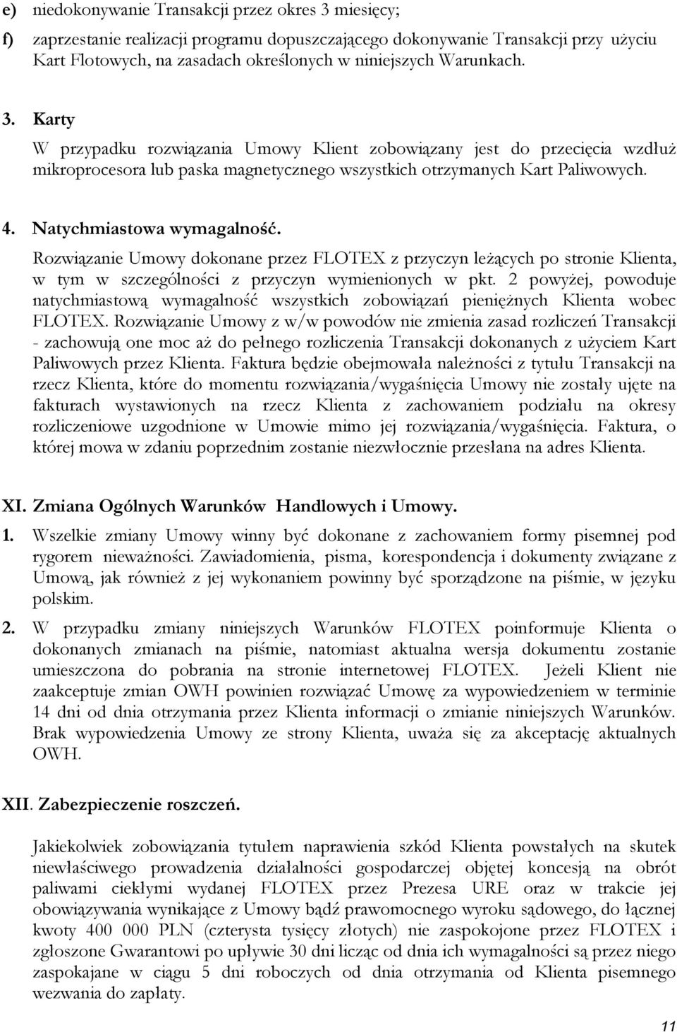 Natychmiastowa wymagalność. Rozwiązanie Umowy dokonane przez FLOTEX z przyczyn leżących po stronie Klienta, w tym w szczególności z przyczyn wymienionych w pkt.