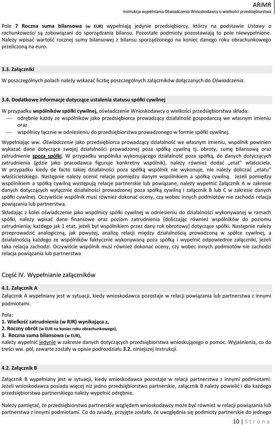 3. Załączniki W poszczególnych polach należy wskazad liczbę poszczególnych załączników dołączanych do Oświadczenia. 3.4.