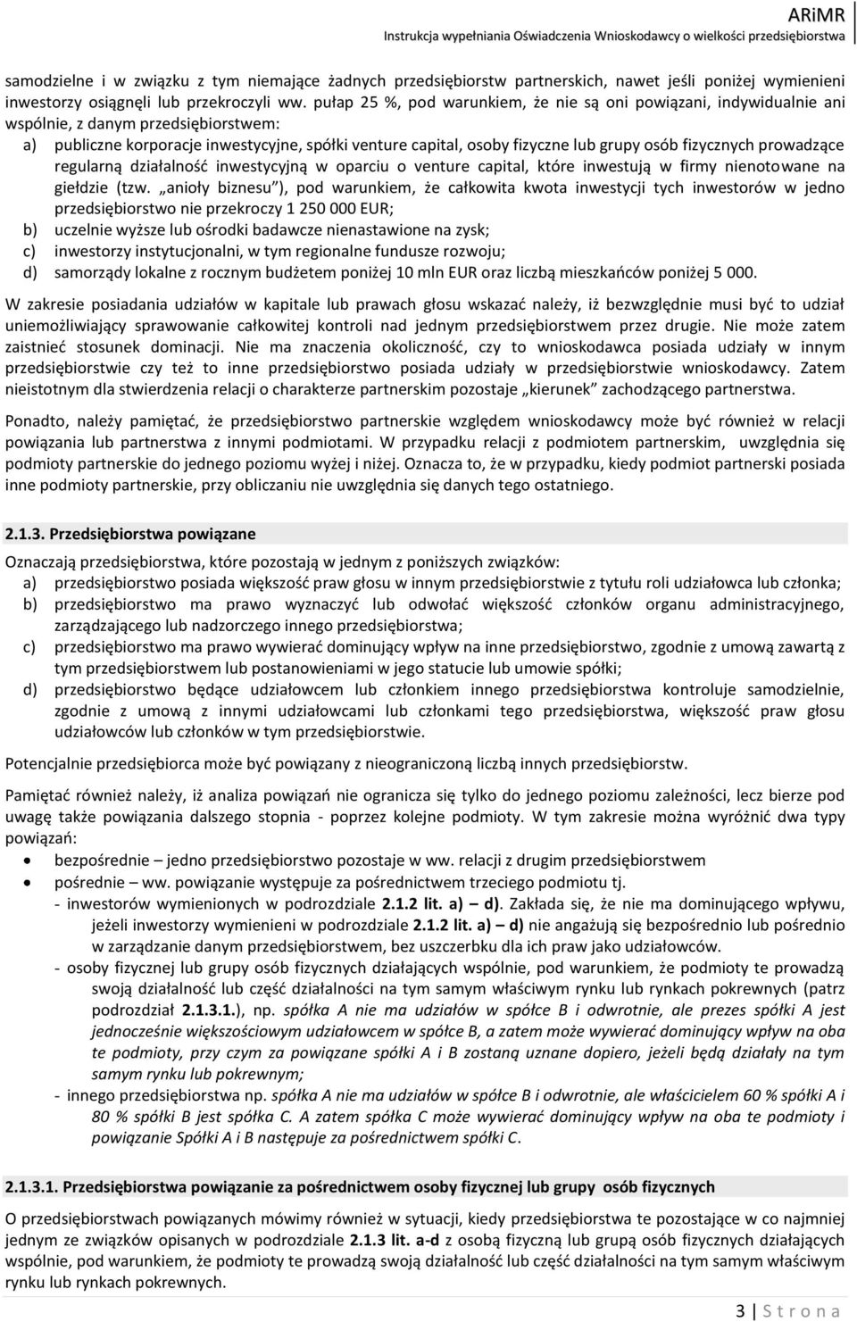 fizycznych prowadzące regularną działalnośd inwestycyjną w oparciu o venture capital, które inwestują w firmy nienotowane na giełdzie (tzw.