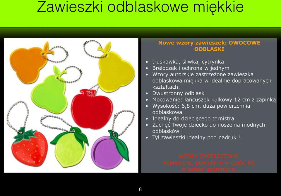 Dwustronny odblask Mocowanie: łańcuszek kulkowy 12 cm z zapinką Wysokość: 6,8 cm, duża powierzchnia odblaskowa Idealny do dziecięcego