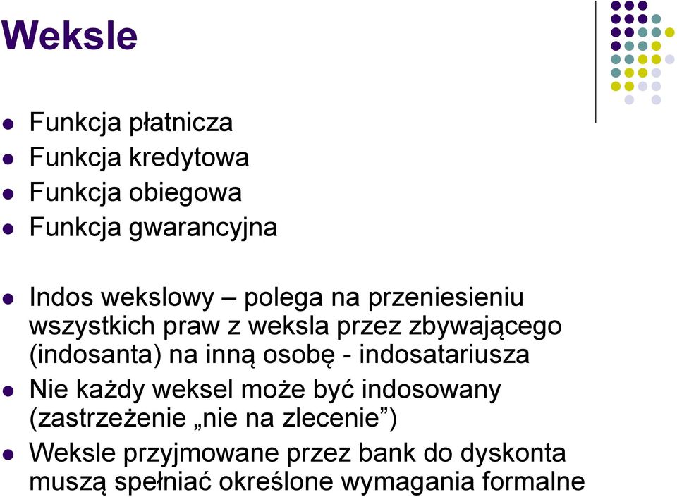 na inną osobę - indosatariusza Nie każdy weksel może być indosowany (zastrzeżenie nie na