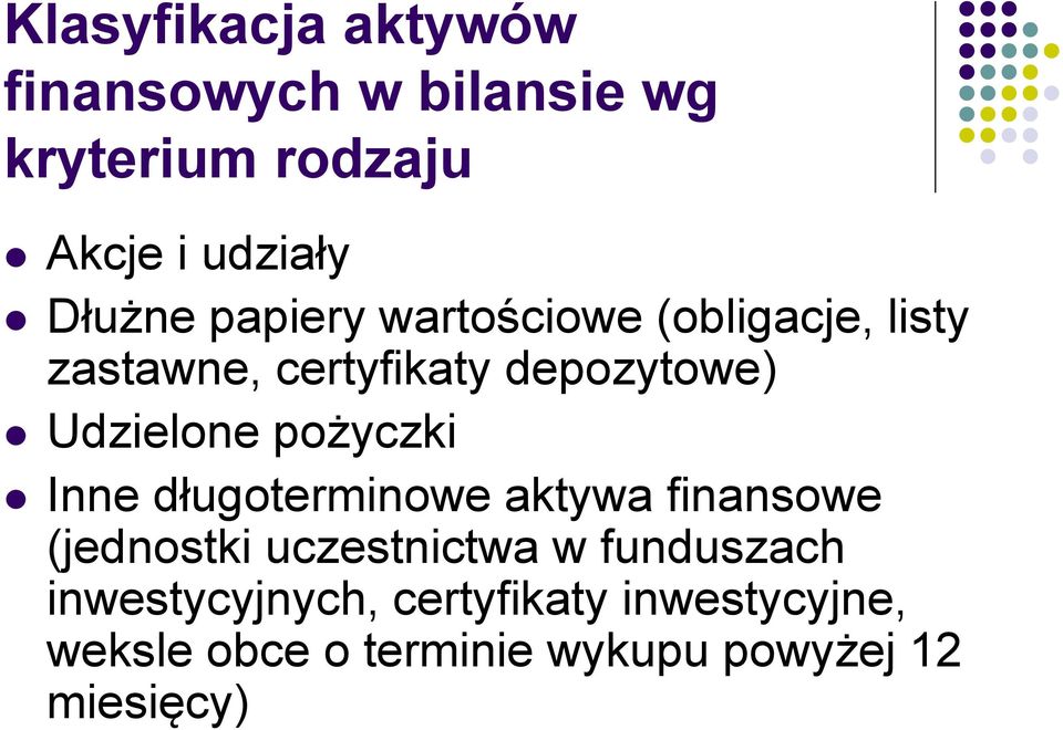 Udzielone pożyczki Inne długoterminowe aktywa finansowe (jednostki uczestnictwa w