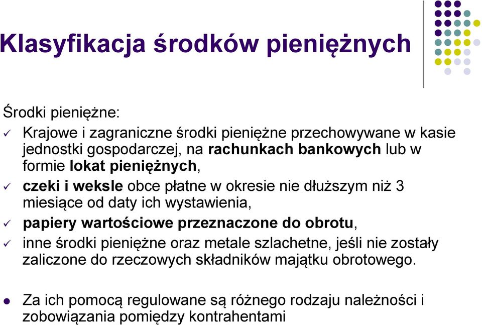 od daty ich wystawienia, papiery wartościowe przeznaczone do obrotu, inne środki pieniężne oraz metale szlachetne, jeśli nie zostały