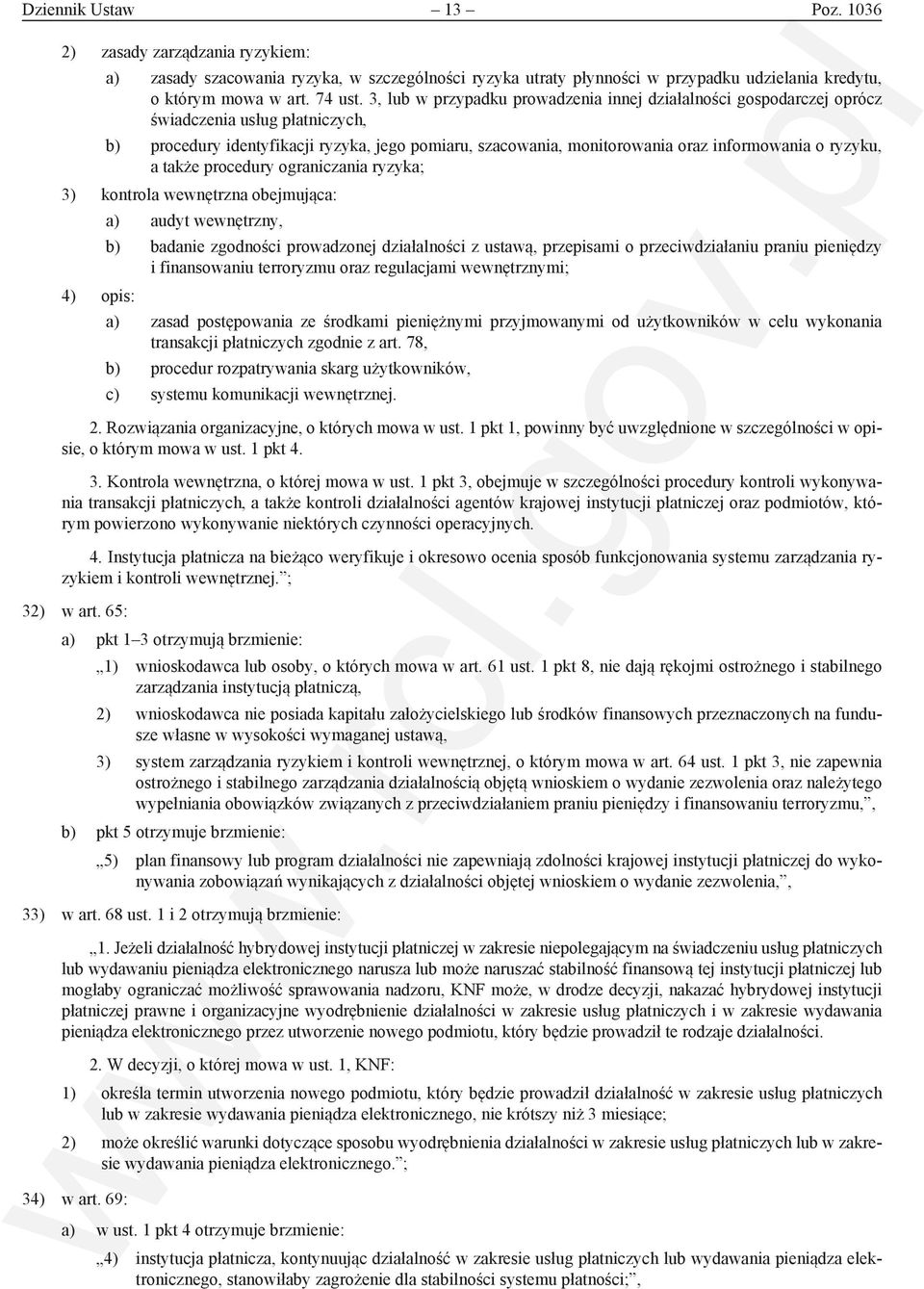 ryzyku, a także procedury ograniczania ryzyka; 3) kontrola wewnętrzna obejmująca: 4) opis: a) audyt wewnętrzny, b) badanie zgodności prowadzonej działalności z ustawą, przepisami o przeciwdziałaniu