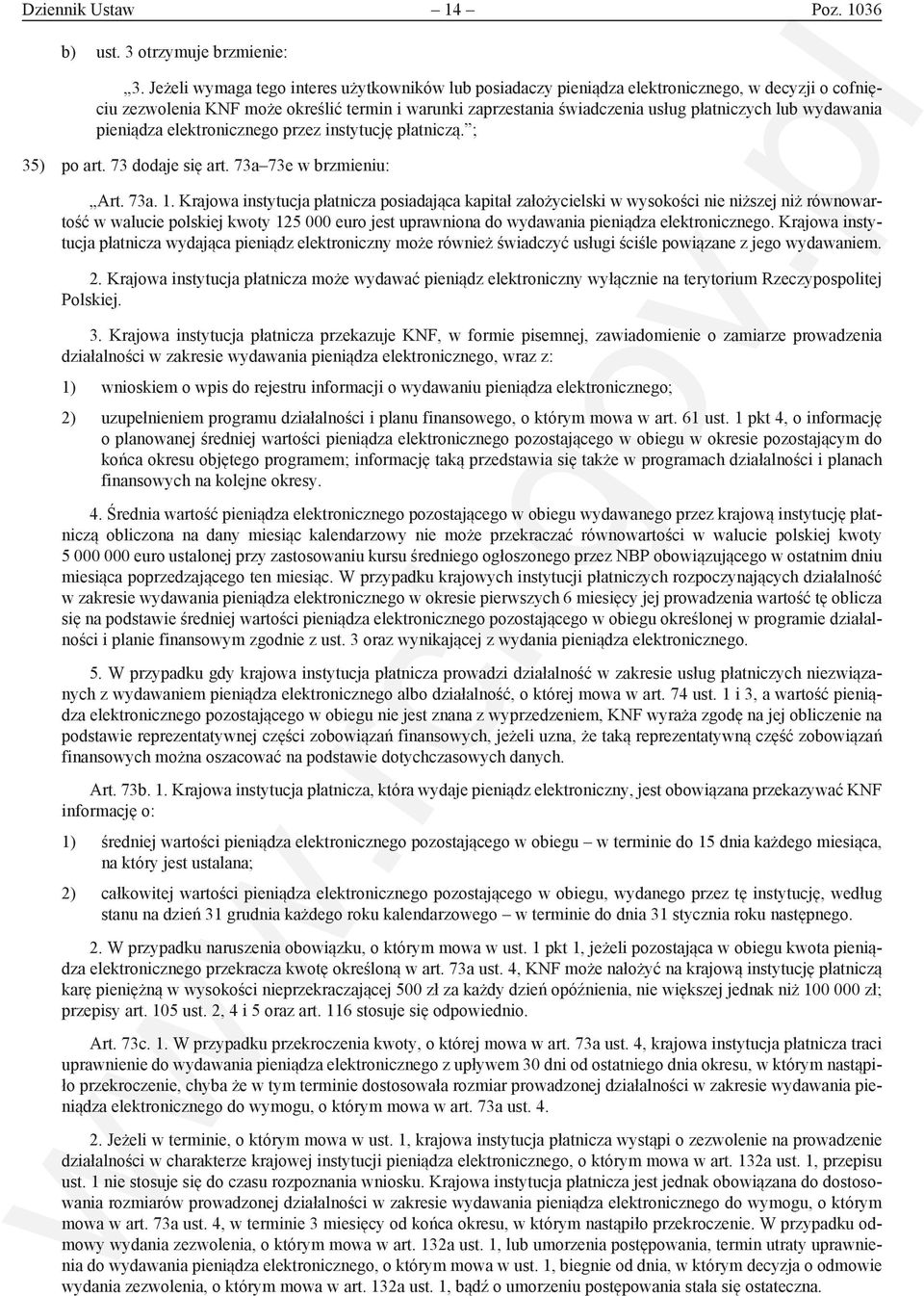 wydawania pieniądza elektronicznego przez instytucję płatniczą. ; 35) po art. 73 dodaje się art. 73a 73e w brzmieniu: Art. 73a. 1.