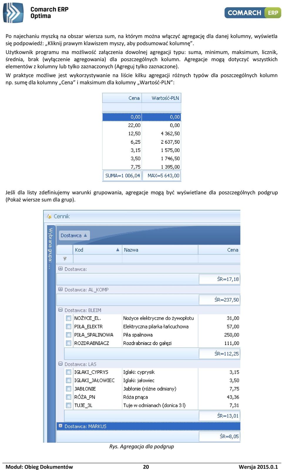 Agregacje mogą dotyczyć wszystkich elementów z kolumny lub tylko zaznaczonych (Agreguj tylko zaznaczone).