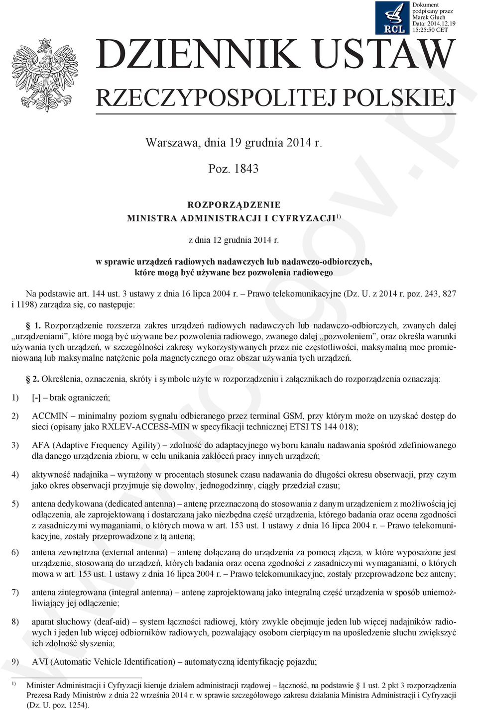 Prawo telekomunikacyjne (Dz. U. z 2014 r. poz. 243, 827 i 1198) zarządza się, co następuje: 1.