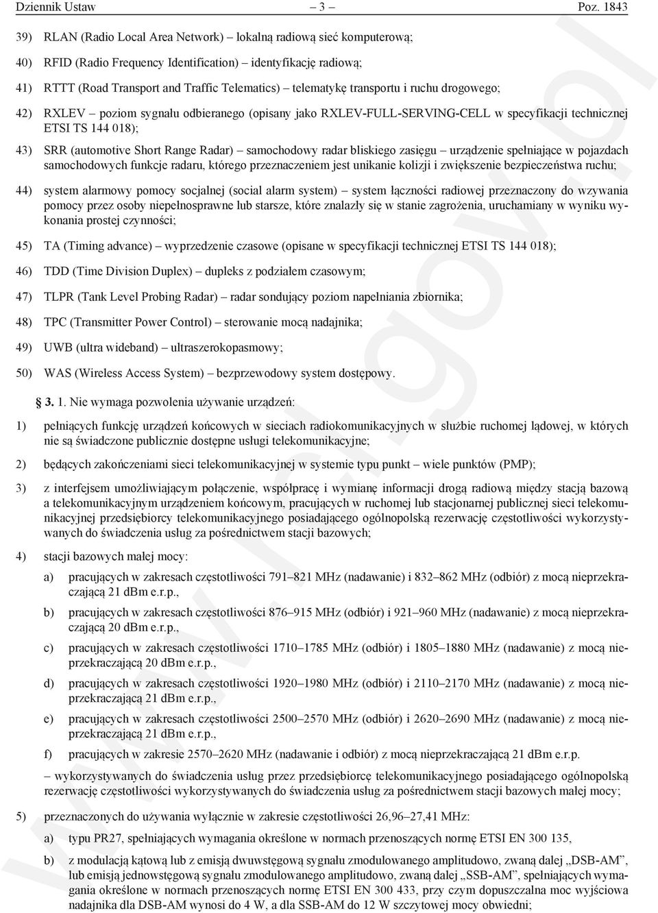 transportu i ruchu drogowego; 42) RXLEV poziom sygnału odbieranego (opisany jako RXLEV-FULL-SERVING-CELL w specyfikacji technicznej ETSI TS 144 018); 43) SRR (automotive Short Range Radar)