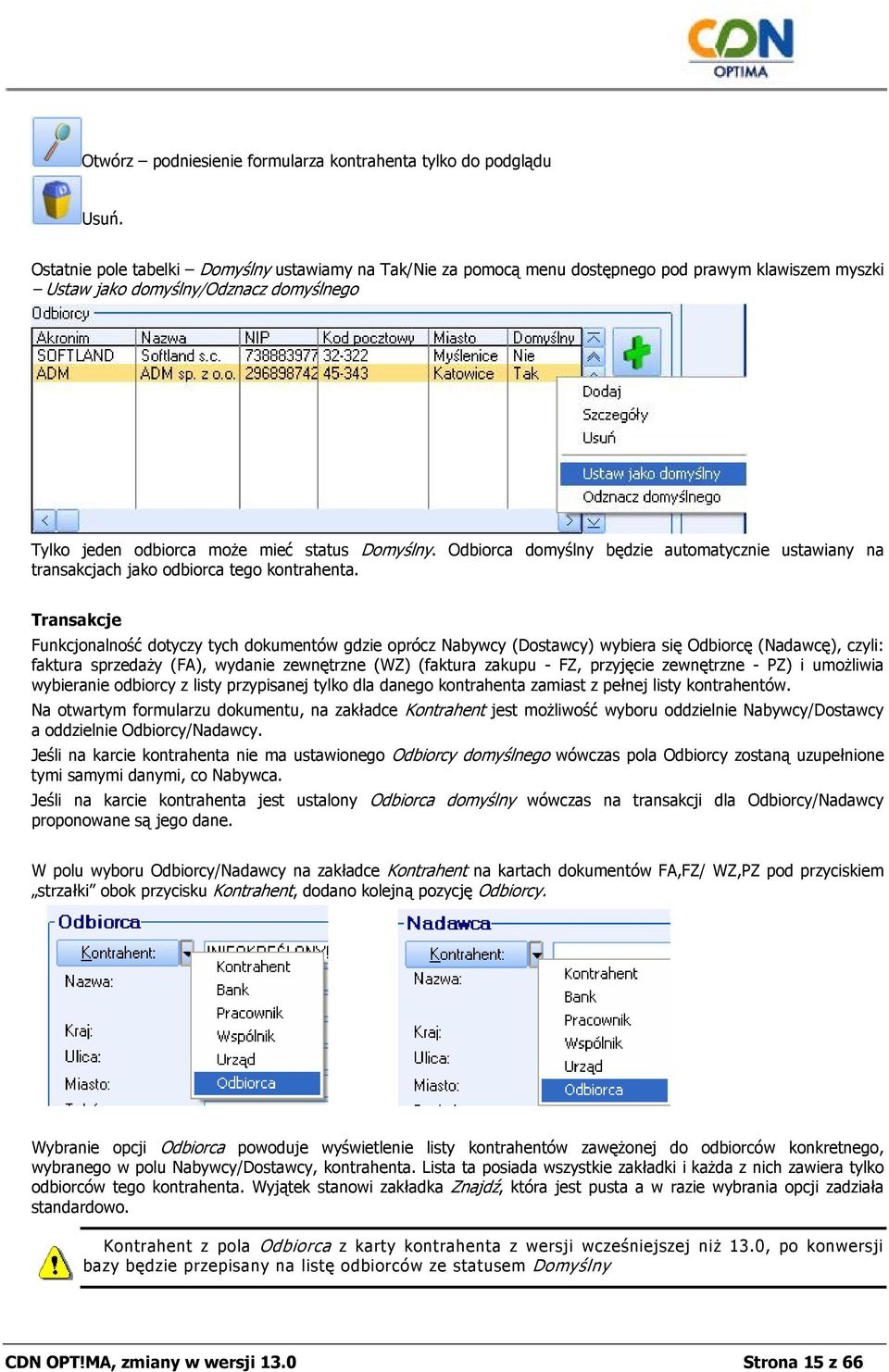 Odbiorca domyślny będzie automatycznie ustawiany na transakcjach jako odbiorca tego kontrahenta.