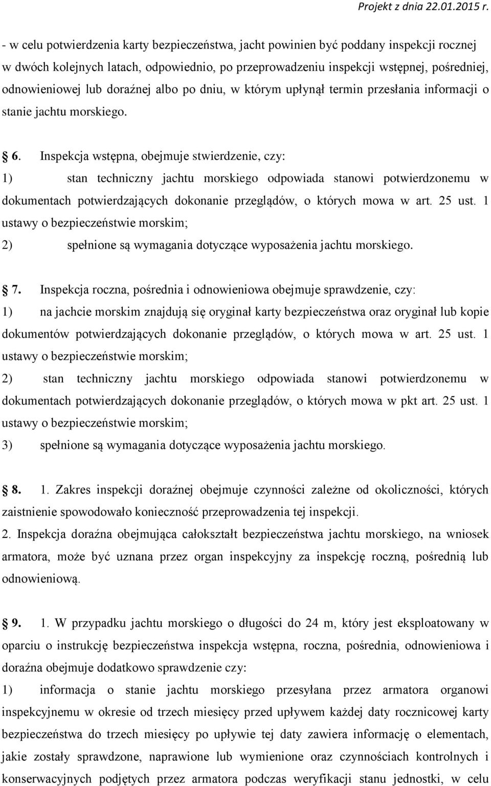 doraźnej albo po dniu, w którym upłynął termin przesłania informacji o stanie jachtu morskiego. 6.