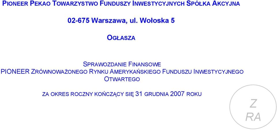 Wołoska 5 OGŁASZA SPRAWOZDANIE FINANSOWE PIONEER ZRÓWNOWAŻONEGO